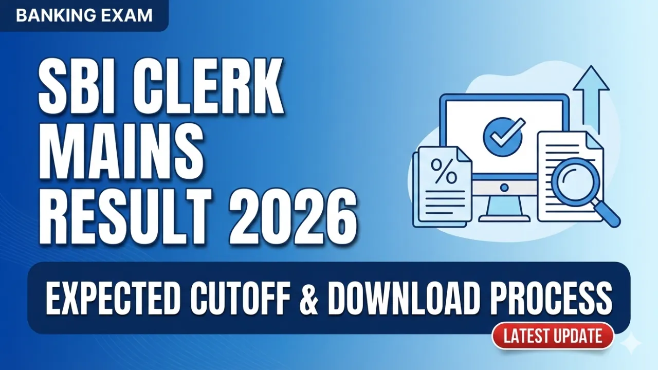 SBI Clerk Mains Result 2026: Expected Cut Off, Scorecard Download & Latest Updates