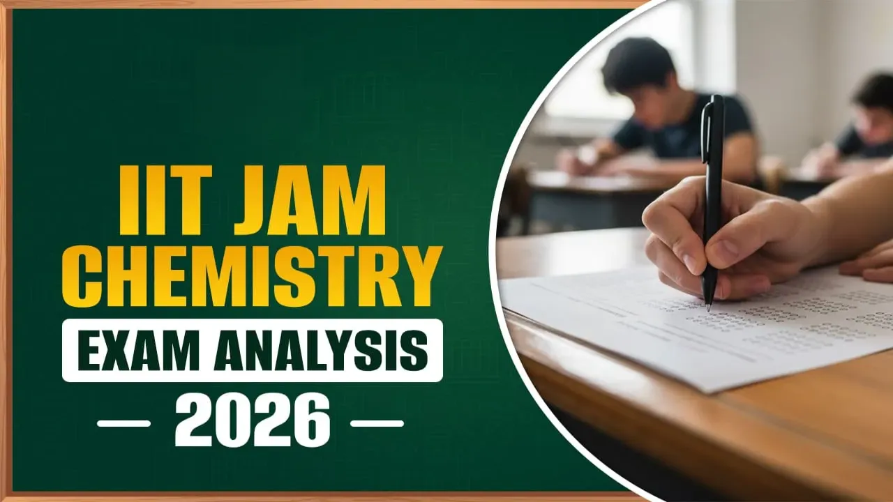 IIT JAM Chemistry Exam Analysis 2026 – Topic-Wise Difficulty & Good Attempts