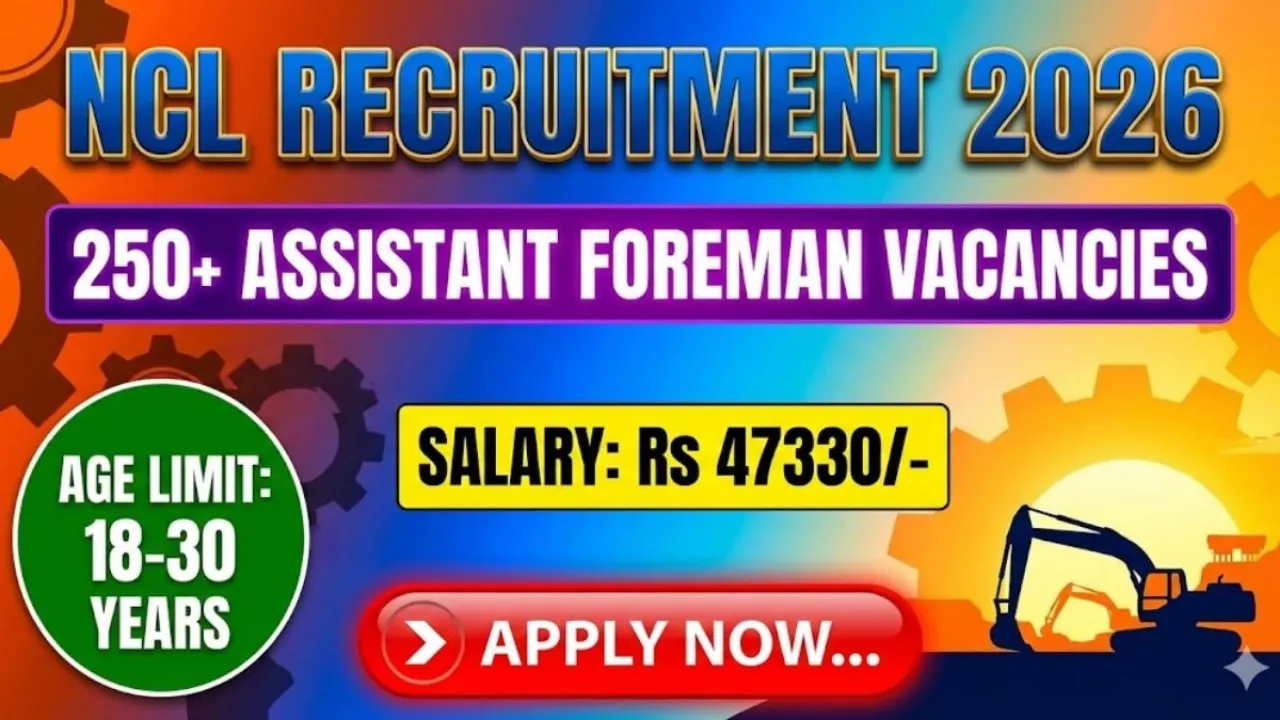 NCL Assistant Foreman Recruitment 2026: Apply for 270 Posts